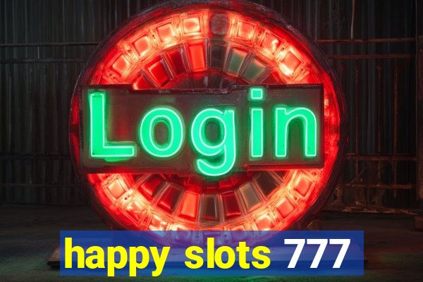 happy slots 777